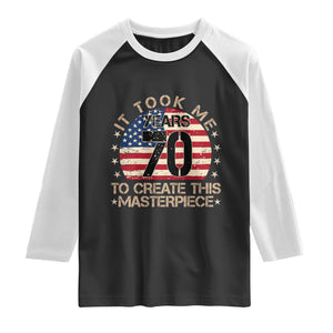 70th Birthday Raglan Shirt It Took Me 70 Years To Create This Masterpiece Vintage American Flag TS10 Black White Print Your Wear
