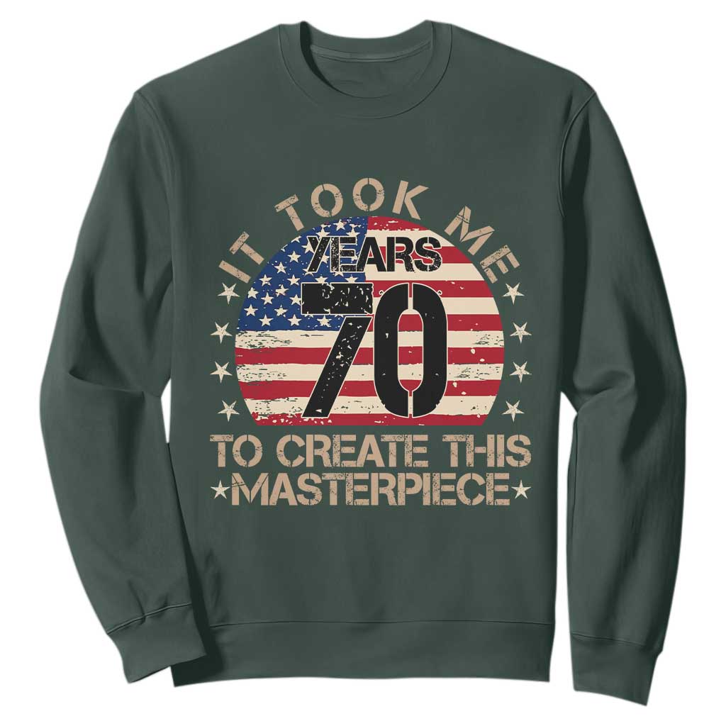 70th Birthday Sweatshirt It Took Me 70 Years To Create This Masterpiece Vintage American Flag TS10 Dark Forest Green Print Your Wear