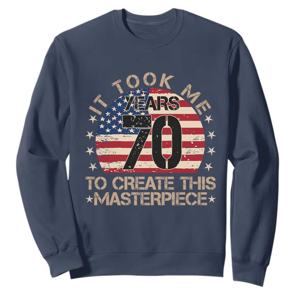 70th Birthday Sweatshirt It Took Me 70 Years To Create This Masterpiece Vintage American Flag TS10 Navy Print Your Wear