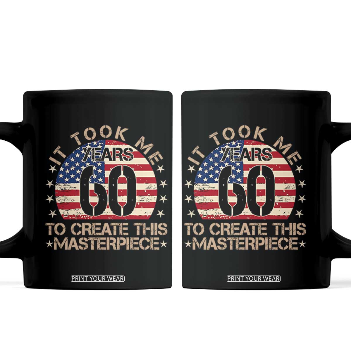 60th Birthday Coffee Mug It Took Me 60 Years To Create This Masterpiece Vintage American Flag TS10 Black Print Your Wear