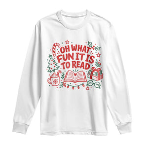 Book Lover Christmas Long Sleeve Shirt Gift For Reader Teacher Oh What Fun It Is To Read Graphic