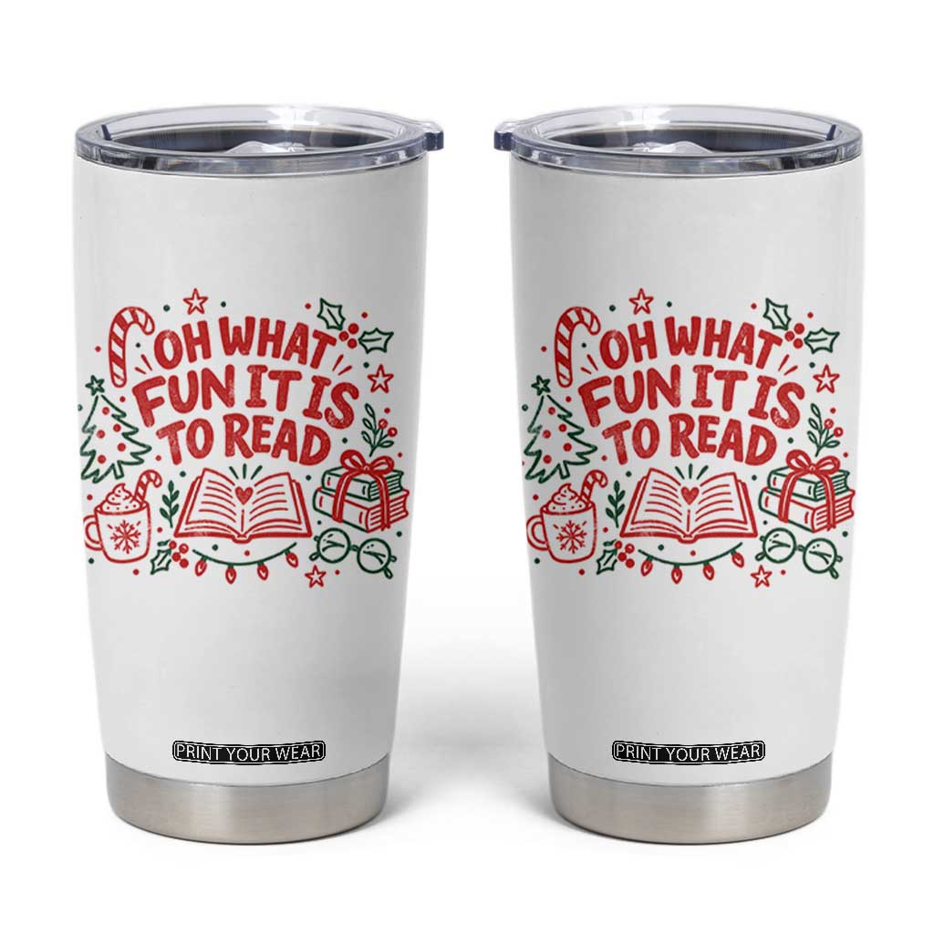 Book Lover Christmas Tumbler Cup Gift For Reader Teacher Oh What Fun It Is To Read Graphic