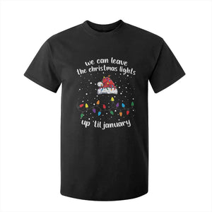 Funny Christmas T Shirt For Kid We Can Leave The Christmas Lights Up 'Til January Merry Xmas Lights TS10 Black Print Your Wear