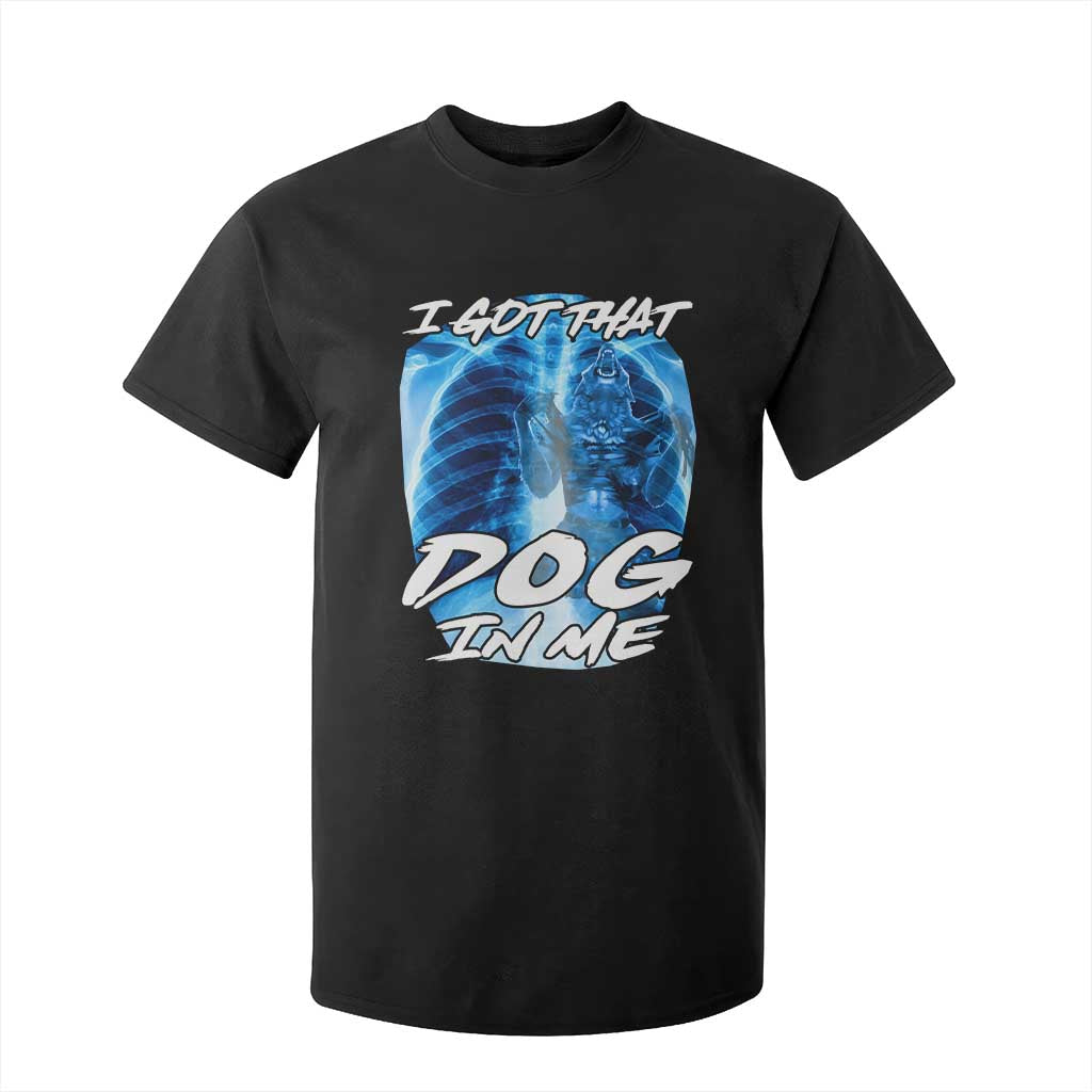 I Got That Dog In Me Wolf Alpha T Shirt For Kid Xray Werewolf TS10 Black Print Your Wear