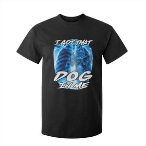 I Got That Dog In Me Wolf Alpha T Shirt For Kid Xray Werewolf TS10 Black Print Your Wear
