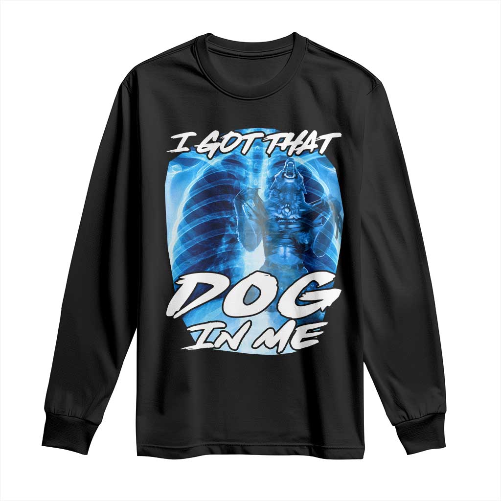 I Got That Dog In Me Wolf Alpha Long Sleeve Shirt Xray Werewolf TS10 Black Print Your Wear