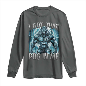 I Got That Dog In Me Wolf Alpha Long Sleeve Shirt TS10 Dark Heather Print Your Wear