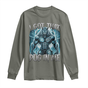 I Got That Dog In Me Wolf Alpha Long Sleeve Shirt TS10 Military Green Print Your Wear