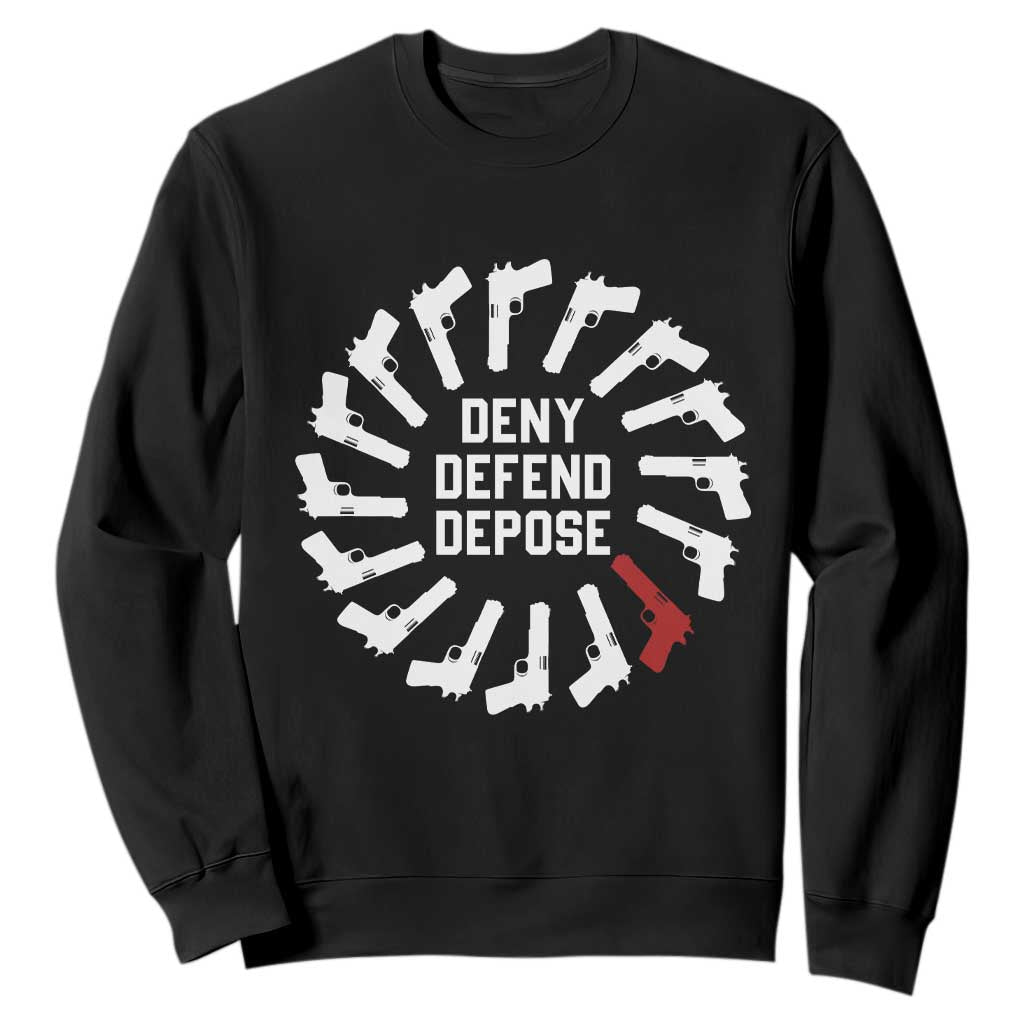 Deny Defend Depose Sweatshirt Meme Capitalism Revolution Morale Gun Lover TS10 Black Print Your Wear
