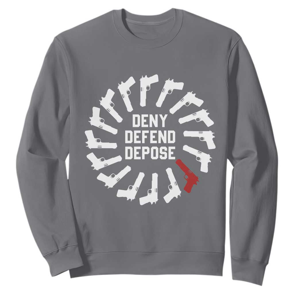 Deny Defend Depose Sweatshirt Meme Capitalism Revolution Morale Gun Lover TS10 Charcoal Print Your Wear