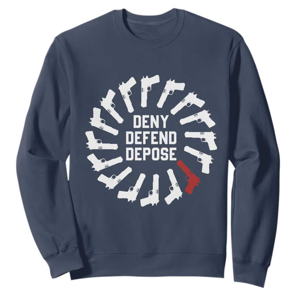 Deny Defend Depose Sweatshirt Meme Capitalism Revolution Morale Gun Lover TS10 Navy Print Your Wear