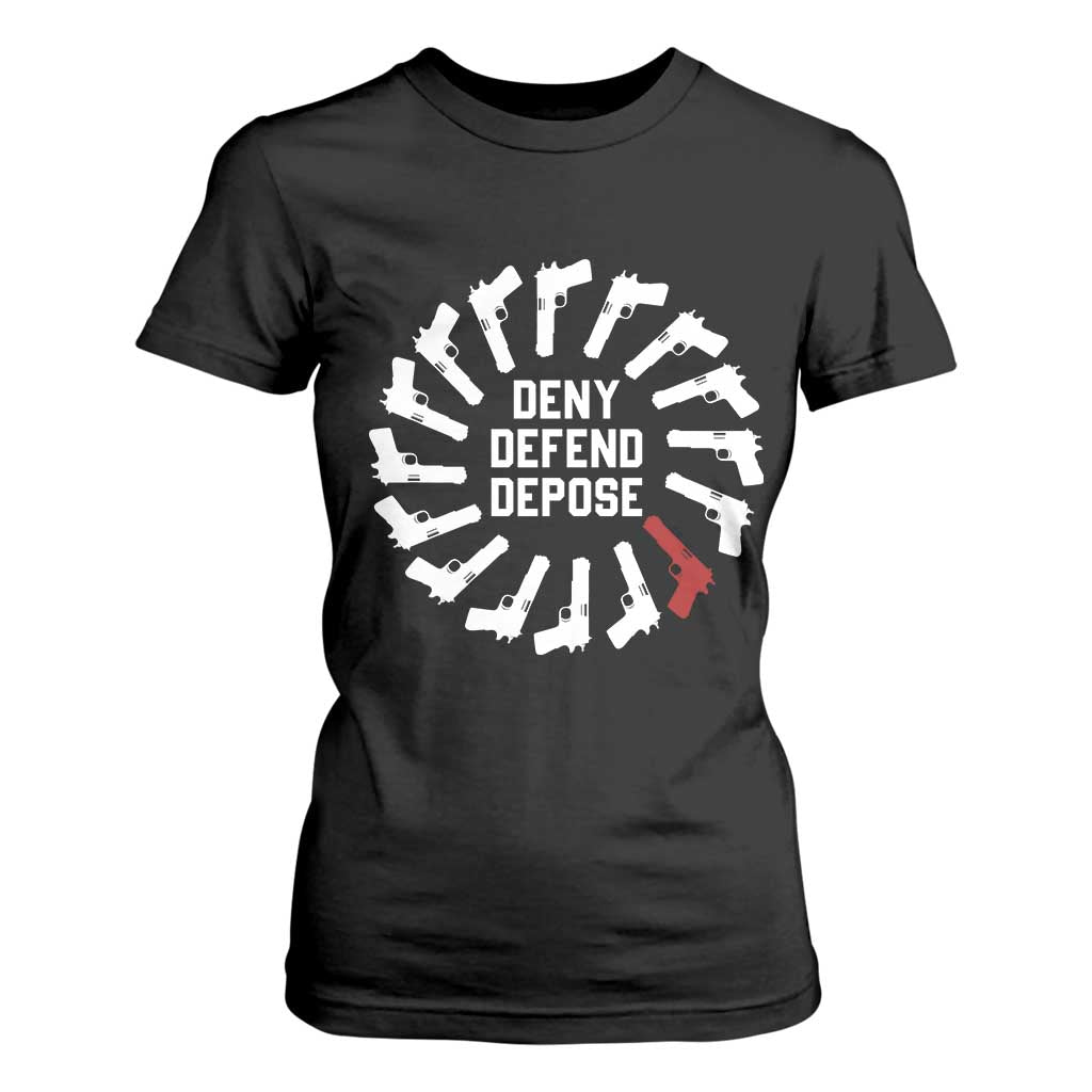 Deny Defend Depose T Shirt For Women Meme Capitalism Revolution Morale Gun Lover TS10 Black Print Your Wear