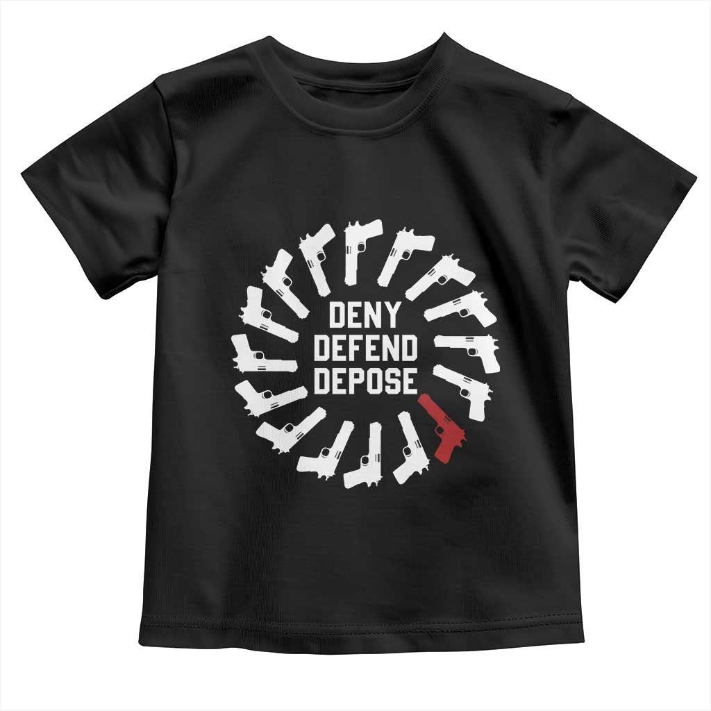 Deny Defend Depose Toddler T Shirt Meme Capitalism Revolution Morale Gun Lover TS10 Black Print Your Wear