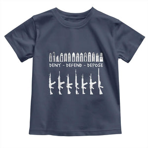 Deny Defend Depose Toddler T Shirt Capitalism Revolution Morale Gun Lover TS10 Navy Print Your Wear