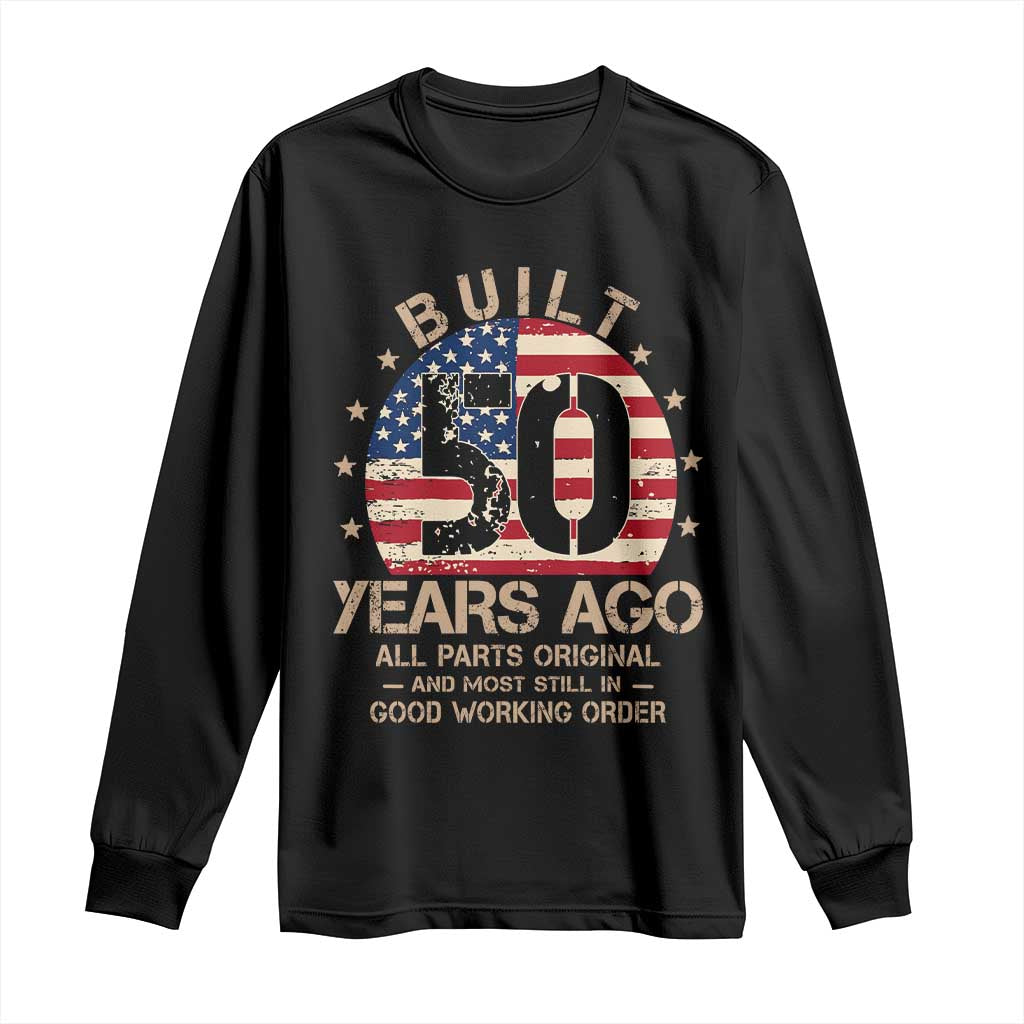 Funny 50th Birthday Long Sleeve Shirt Vintage US Flag Built 50 Years Ago Parts Original TS10 Black Print Your Wear