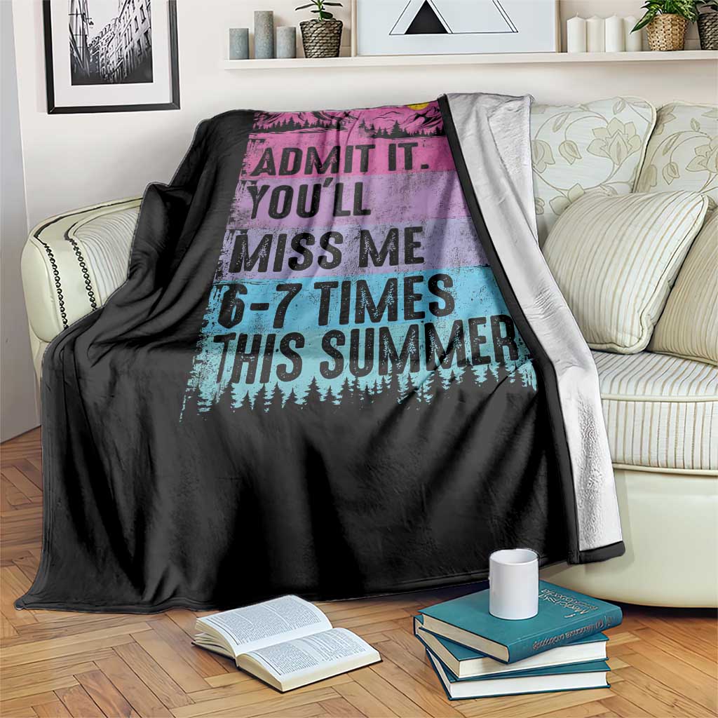 Funny Last Day Throw Blanket Admit It You Will Miss Me 6-7 Times This Summer TS10 Print Your Wear