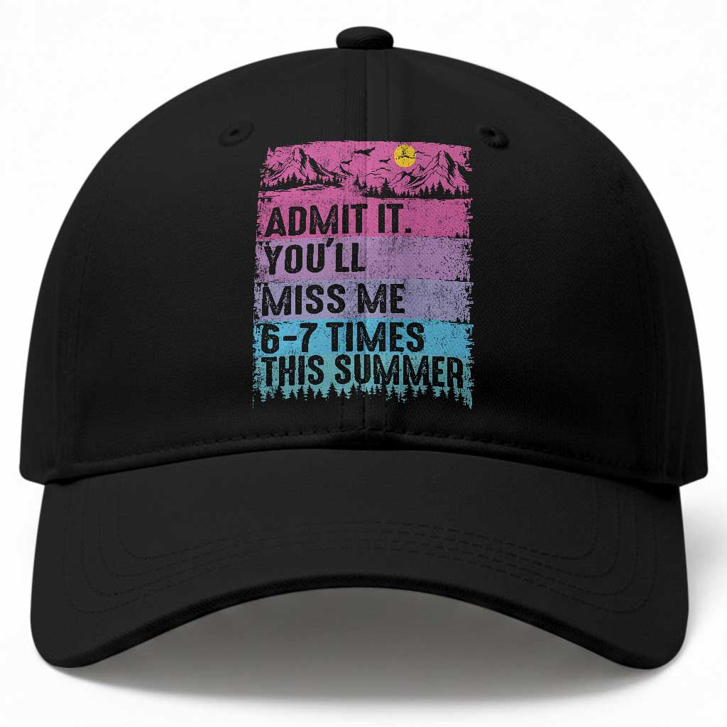 Funny Last Day Baseball Cap Admit It You Will Miss Me 6-7 Times This Summer TS10 Print Your Wear