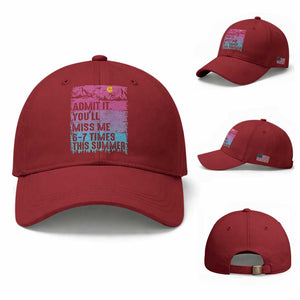 Funny Last Day Baseball Cap Admit It You Will Miss Me 6-7 Times This Summer TS10 Baseball Cap Universal Fit Cherry Red Print Your Wear