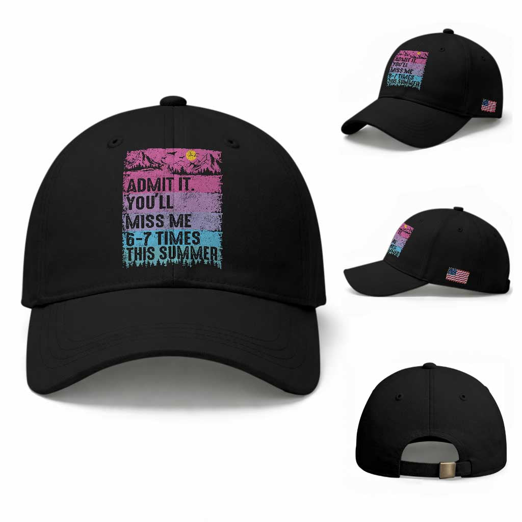Funny Last Day Baseball Cap Admit It You Will Miss Me 6-7 Times This Summer TS10 Baseball Cap Universal Fit Black Print Your Wear