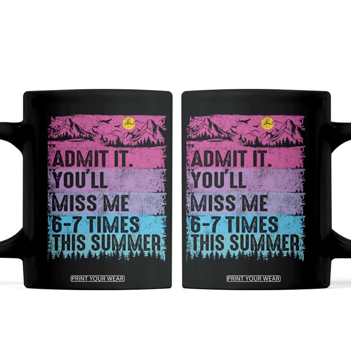 Funny Last Day Coffee Mug Admit It You Will Miss Me 6-7 Times This Summer TS10 Black Print Your Wear