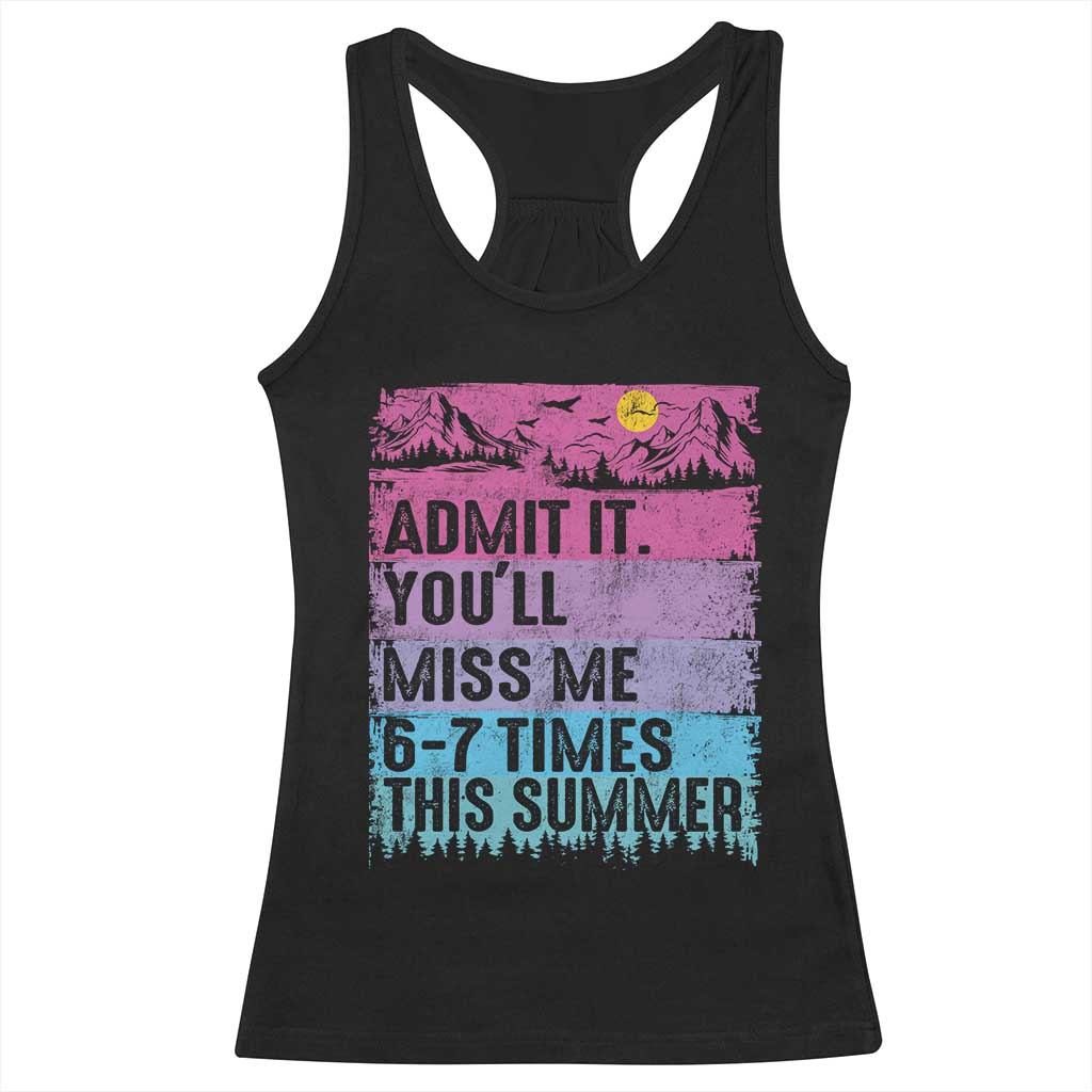 Funny Last Day Racerback Tank Top Admit It You Will Miss Me 6-7 Times This Summer TS10 Black Print Your Wear