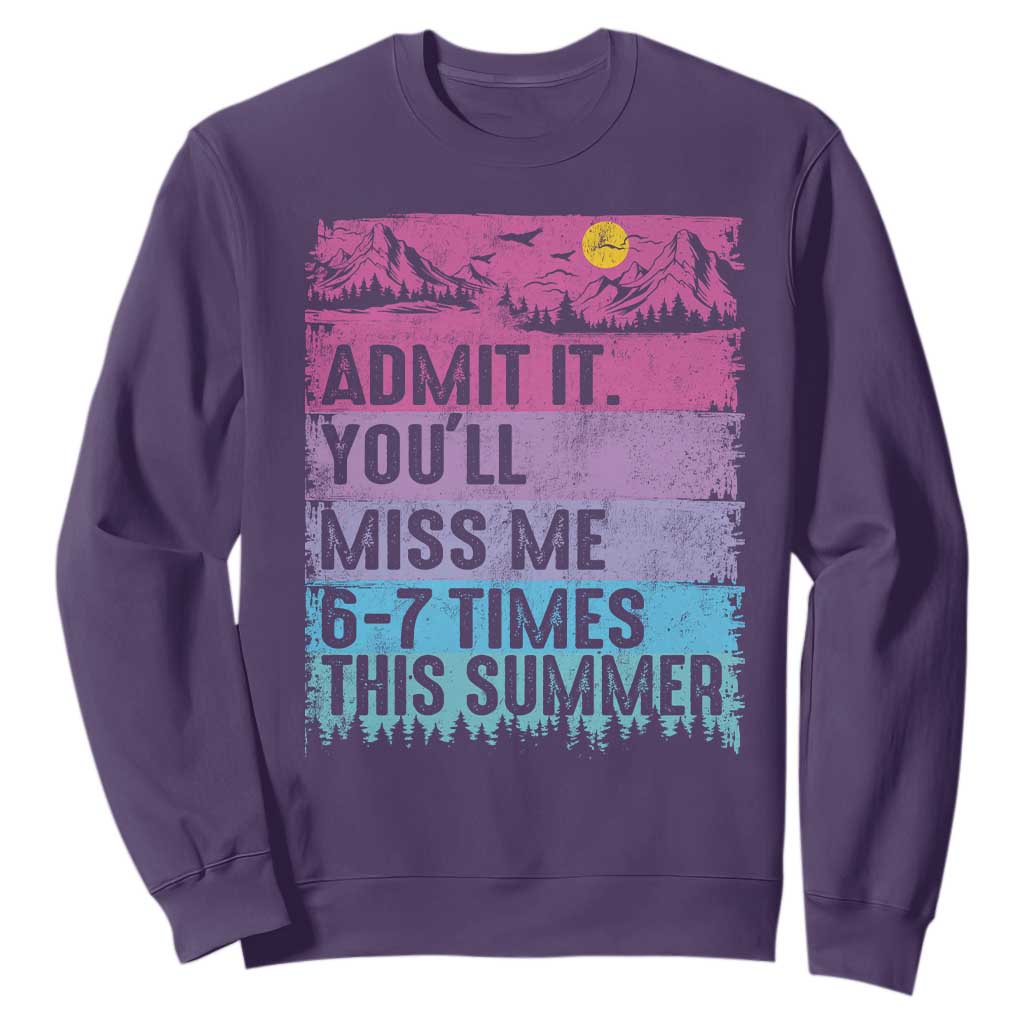 Funny Last Day Sweatshirt Admit It You Will Miss Me 6-7 Times This Summer TS10 Purple Print Your Wear