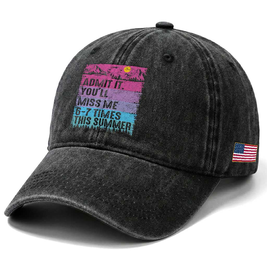 Funny Last Day Washed Cotton Baseball Cap Admit It You Will Miss Me 6-7 Times This Summer TS10 Print Your Wear