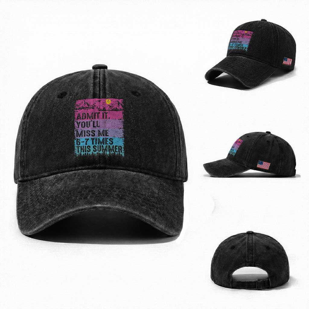 Funny Last Day Washed Cotton Baseball Cap Admit It You Will Miss Me 6-7 Times This Summer TS10 Washed Cap Universal Fit Black Print Your Wear
