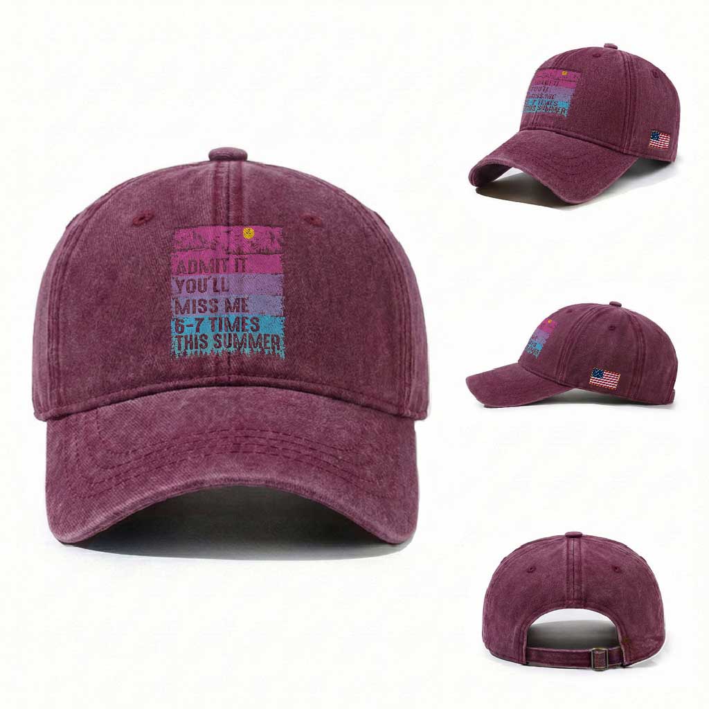 Funny Last Day Washed Cotton Baseball Cap Admit It You Will Miss Me 6-7 Times This Summer TS10 Washed Cap Universal Fit Burgundy Print Your Wear