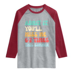 Funny Last Day Raglan Shirt Retro Admit It You Will Miss Me 6-7 Times This Summer TS10 Heather Gray Heather Red Print Your Wear