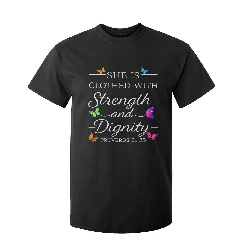 Christian Jesus T Shirt For Kid Strength Dignity Encouraging Bible Verse Proverb Butterfly Art TS10 Black Print Your Wear