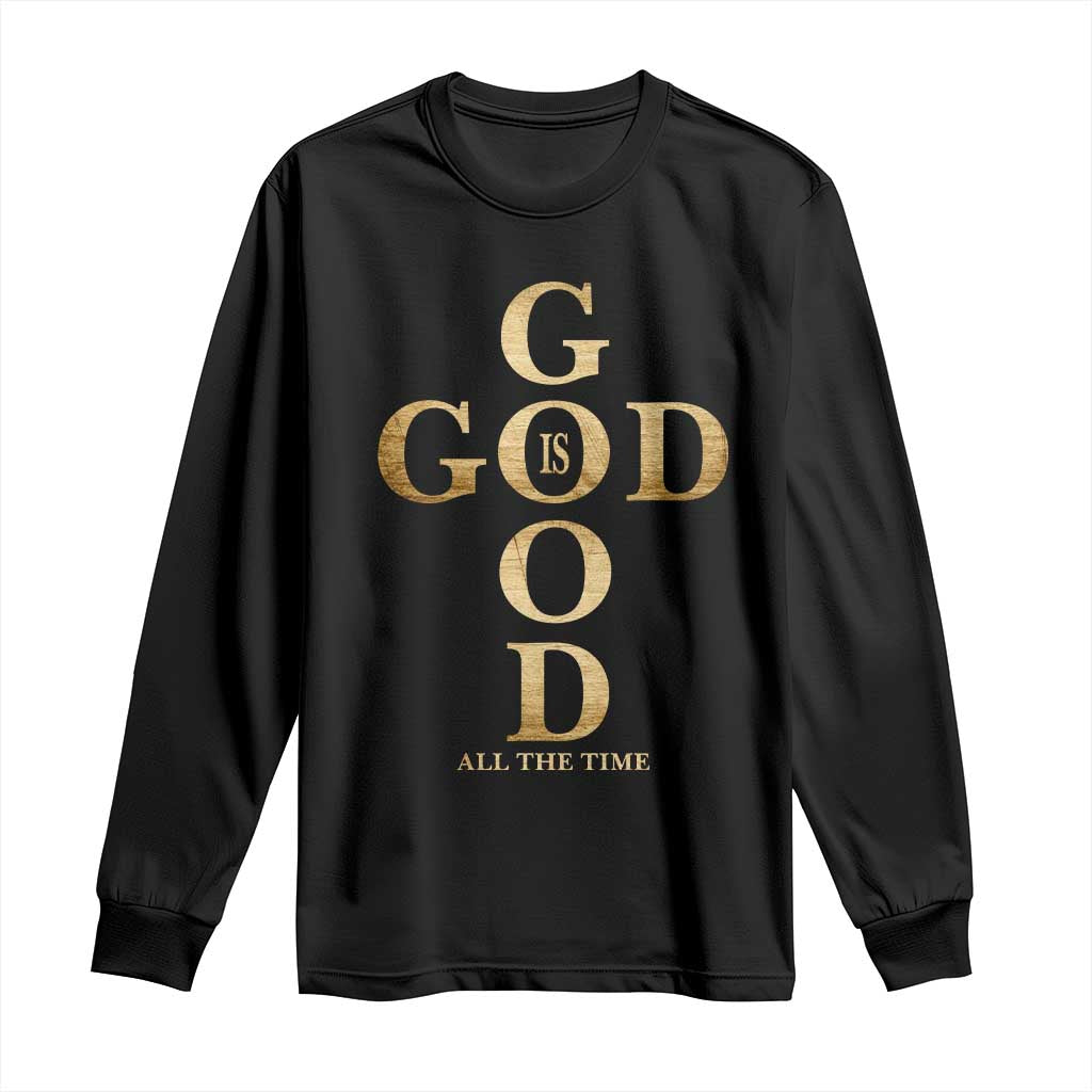 Christian Jesus Lovers Long Sleeve Shirt God Is Good All The Time Cross TS10 Black Print Your Wear