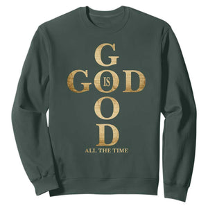 Christian Jesus Lovers Sweatshirt God Is Good All The Time Cross TS10 Dark Forest Green Print Your Wear