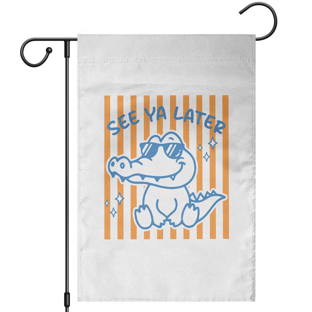 See You Later Alligator Garden Flag Funny Last Day End of Year Teacher Summer Gift TS10 White Print Your Wear