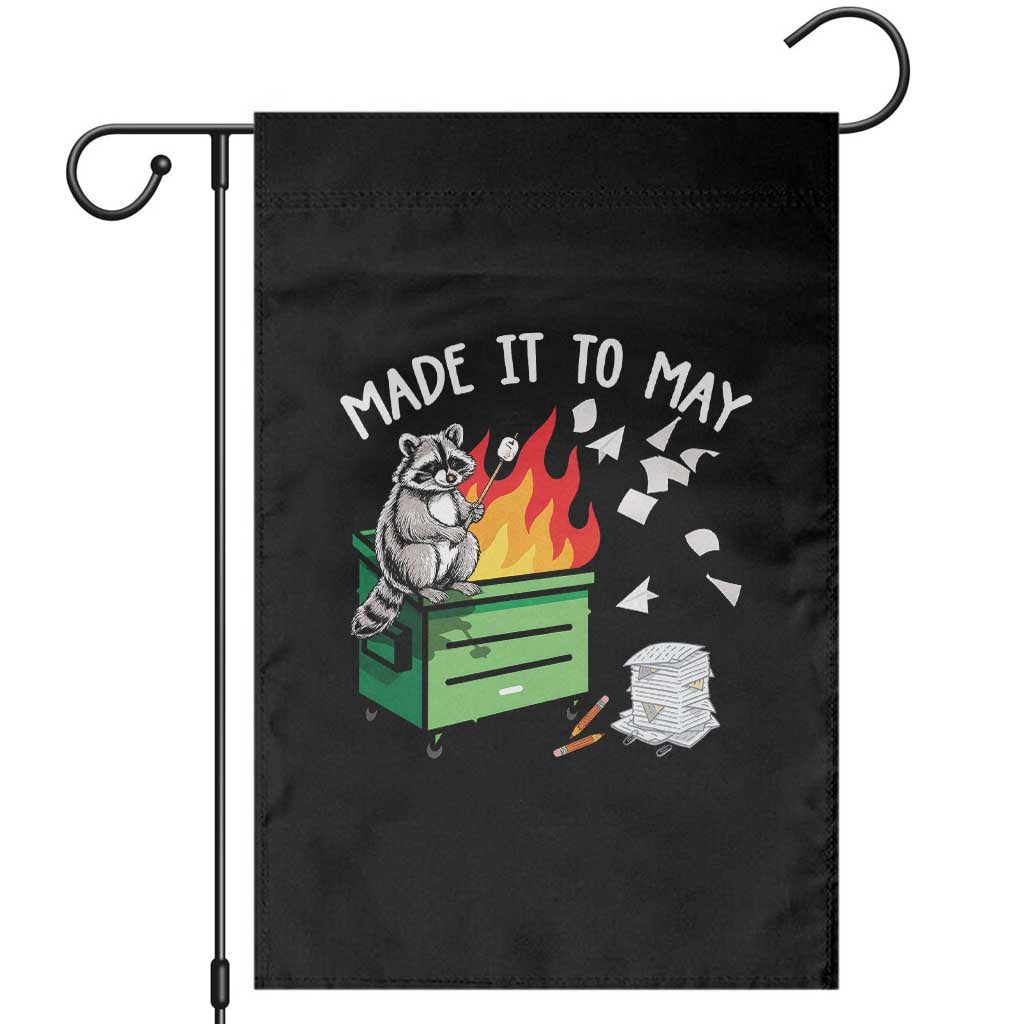 Last Day of School Garden Flag Funny Raccoon Dumpster Fire Made It To May Teacher TS10 Black Print Your Wear