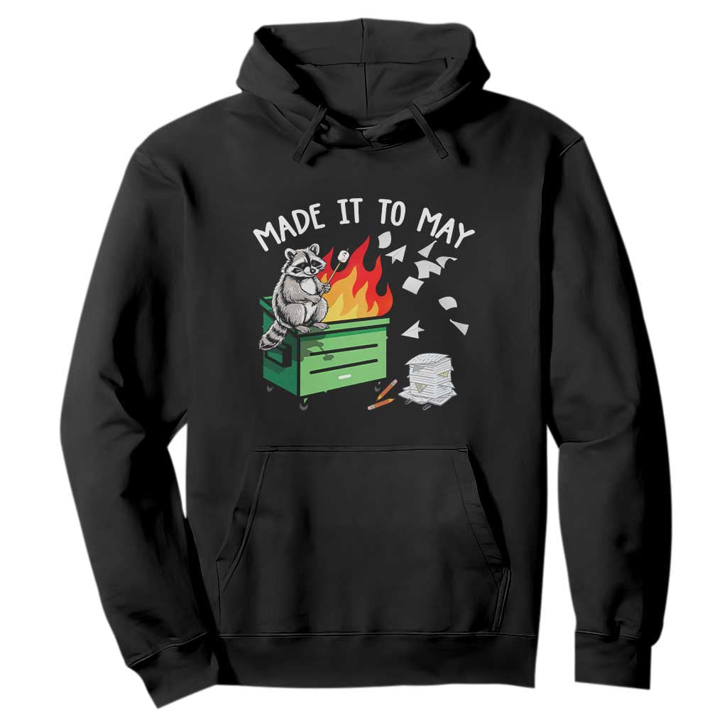 Last Day of School Hoodie Funny Raccoon Dumpster Fire Made It To May Teacher TS10 Black Print Your Wear