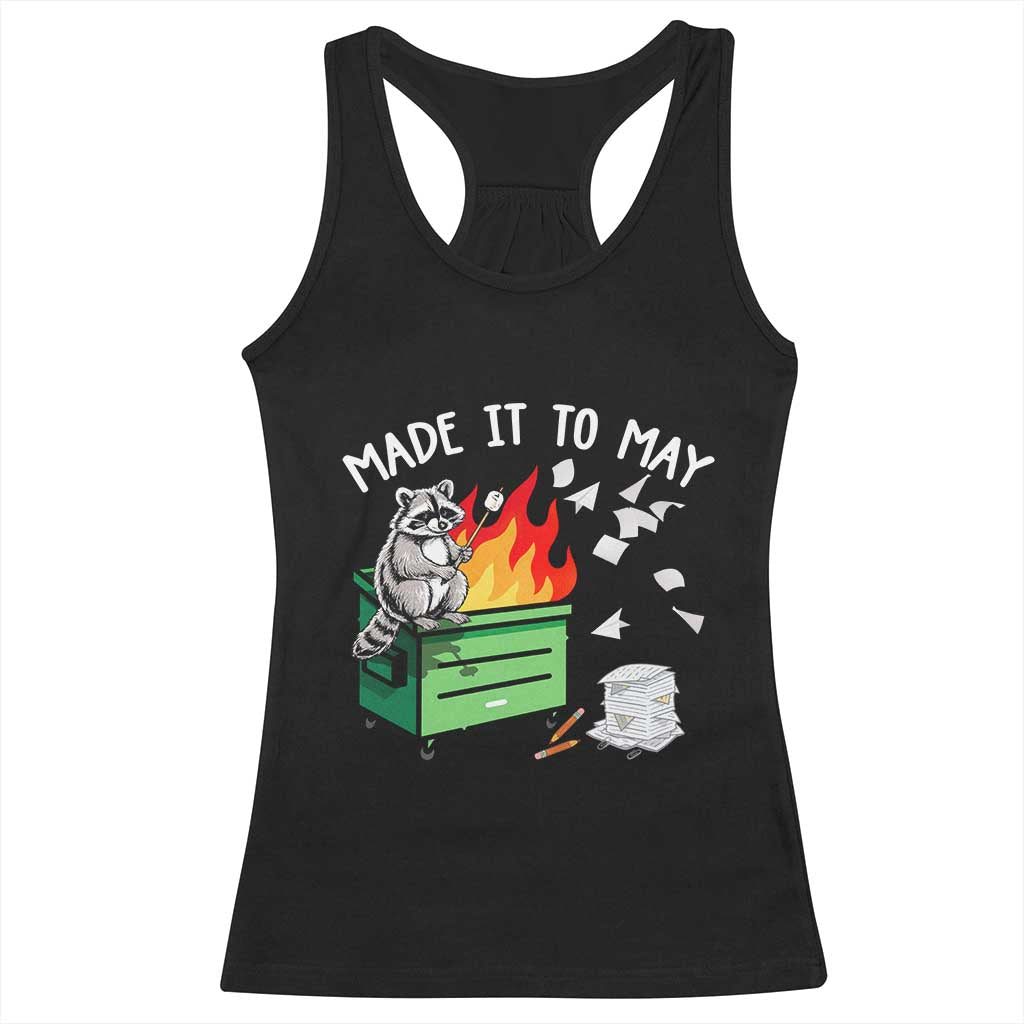 Last Day of School Racerback Tank Top Funny Raccoon Dumpster Fire Made It To May Teacher TS10 Black Print Your Wear
