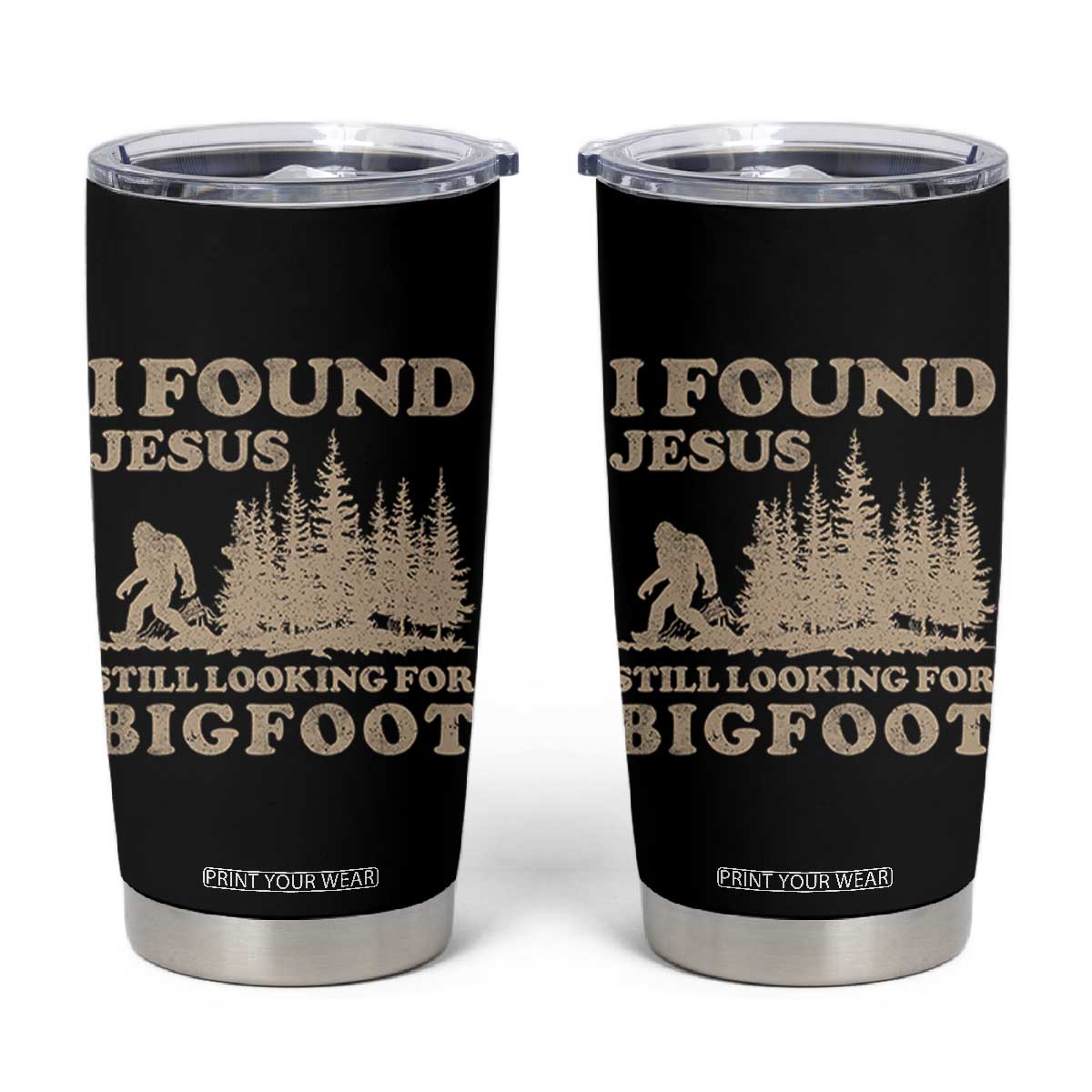 Retro I Found Jesus Still Looking For Bigfoot Tumbler Cup Vintage Sasquatch Believer Funny Christian Humor TS10 Black Print Your Wear