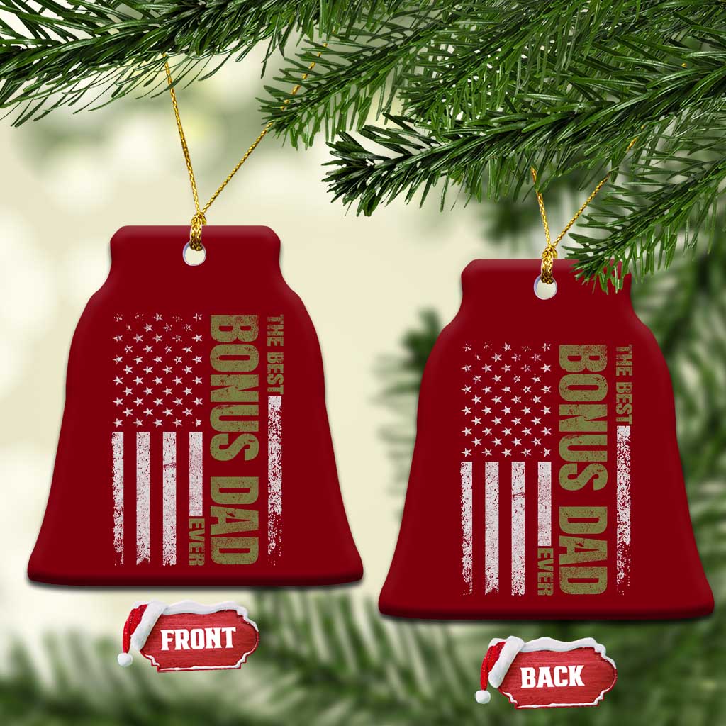 Bonus Dad Ceramic Ornament American Flag Best Bonus Dad Ever Fathers Day TS10 Print Your Wear