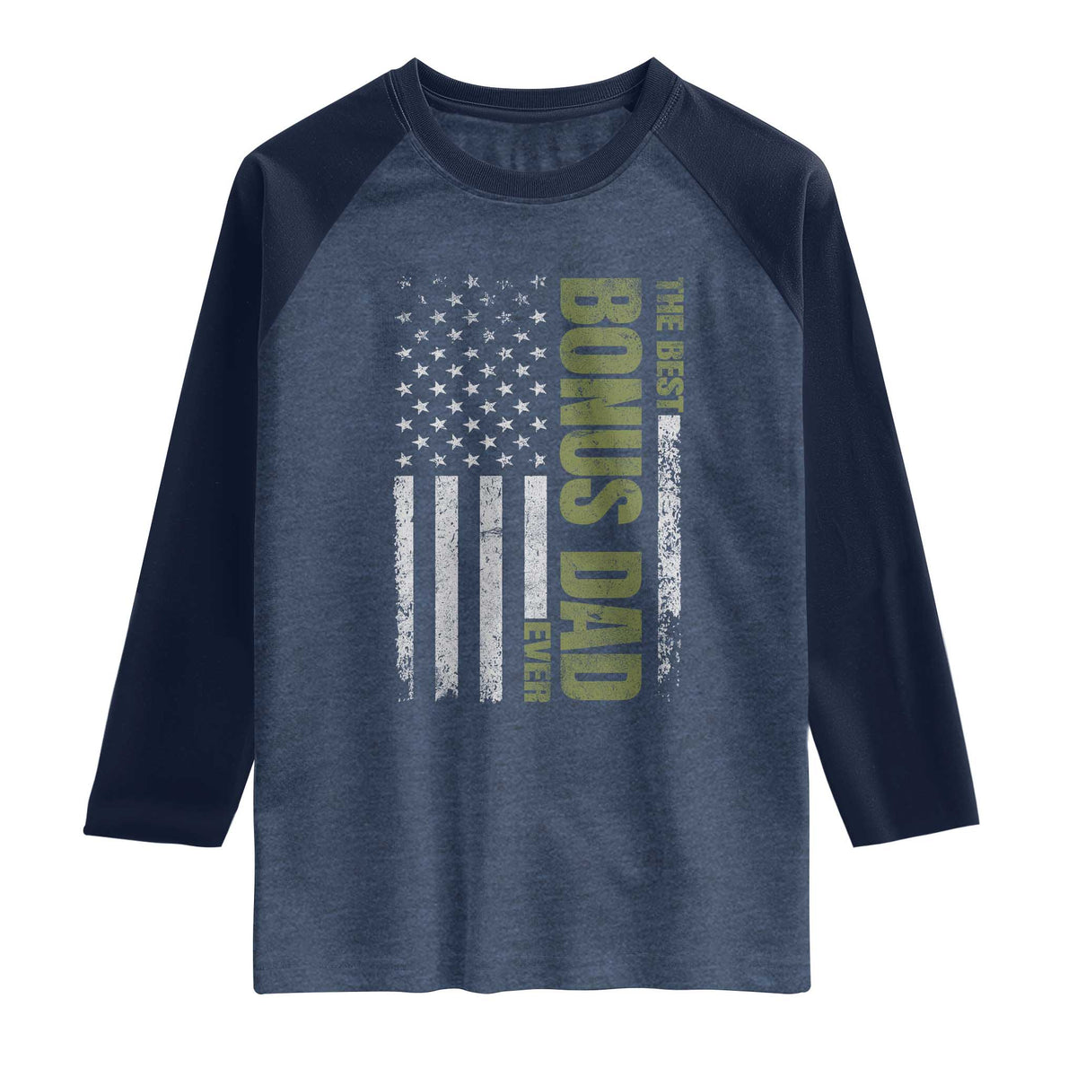 Bonus Dad Raglan Shirt American Flag Best Bonus Dad Ever Fathers Day TS10 Heather Denim Navy Print Your Wear