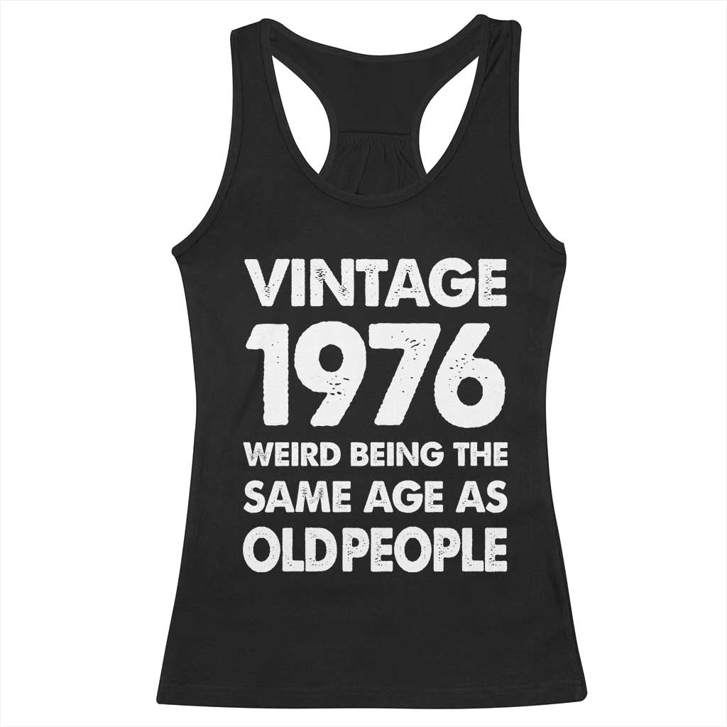 Funny 50th Birthday Racerback Tank Top Turning 50 Year Old Gifts Weird Being The Same Age As Old People TS10 Black Print Your Wear