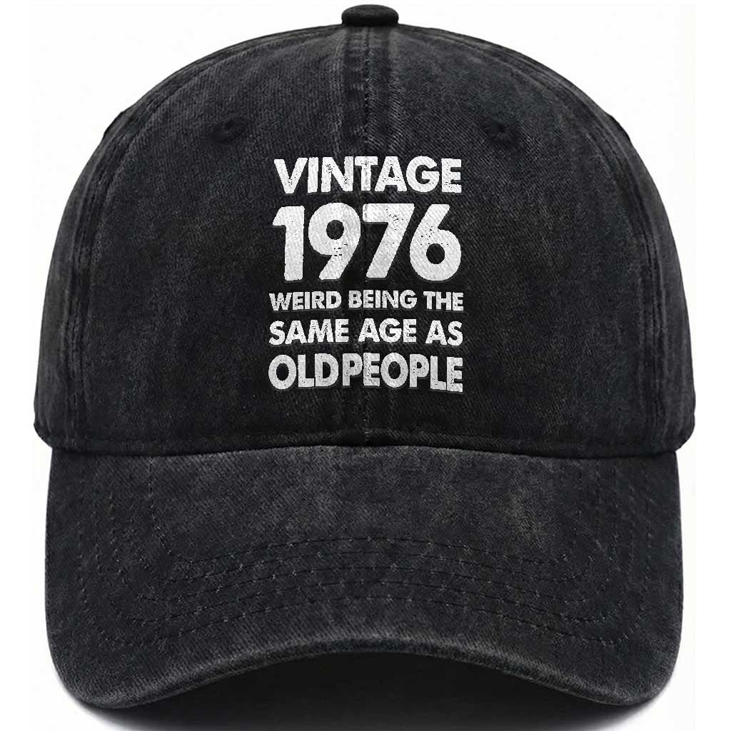 Funny 50th Birthday Washed Cotton Baseball Cap Turning 50 Year Old Gifts Weird Being The Same Age As Old People TS10 Print Your Wear