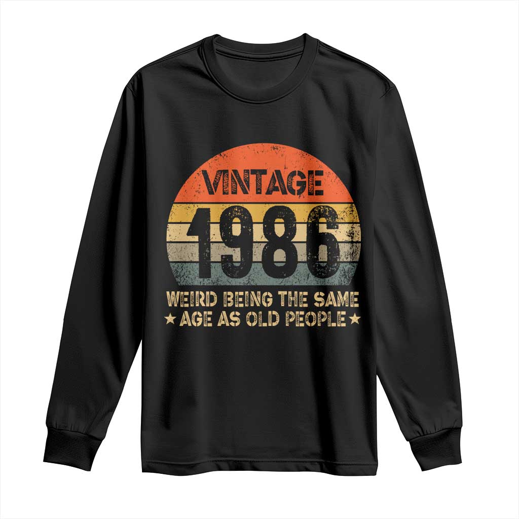 40th Birthday Long Sleeve Shirt Retro 1986 Weird Being The Same Age As Old People TS10 Black Print Your Wear