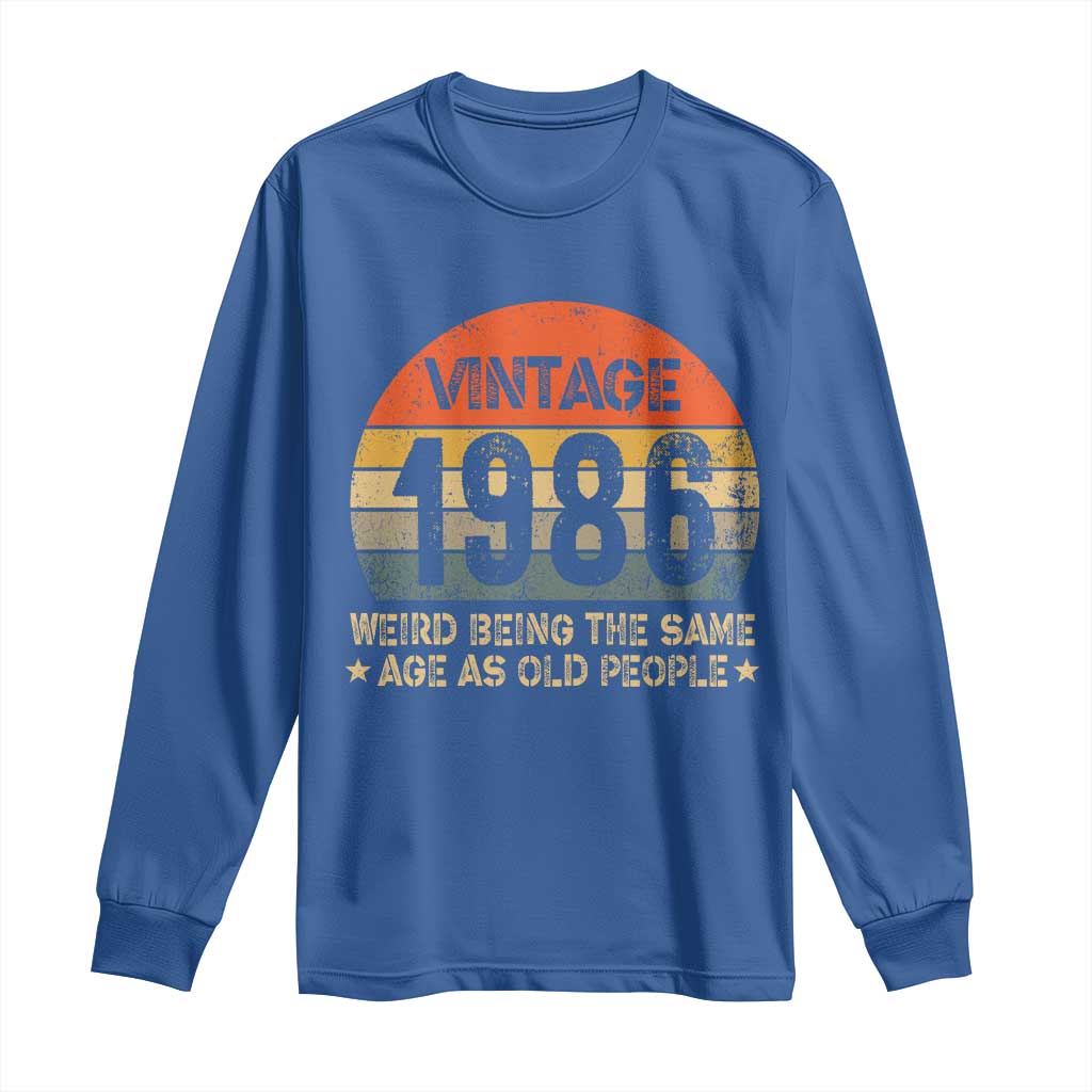 40th Birthday Long Sleeve Shirt Retro 1986 Weird Being The Same Age As Old People TS10 Royal Blue Print Your Wear