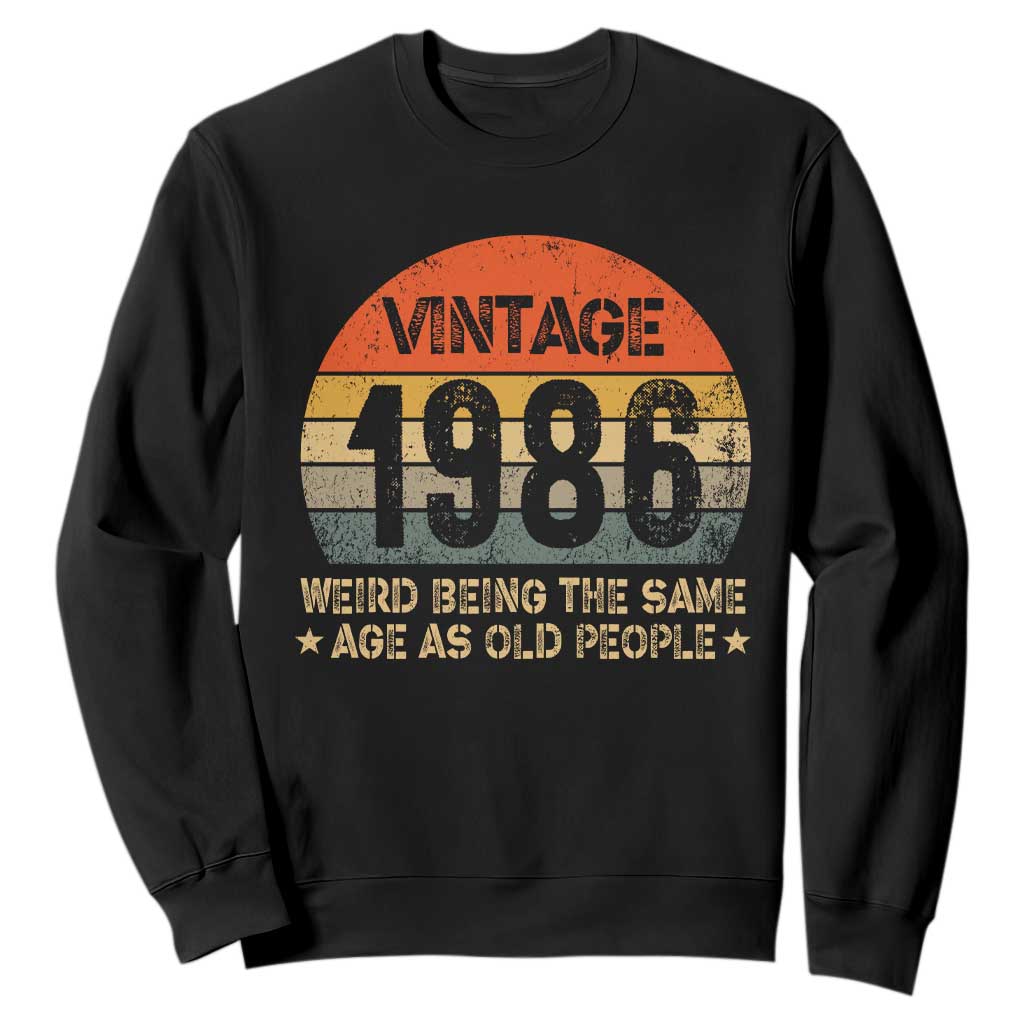 40th Birthday Sweatshirt Retro 1986 Weird Being The Same Age As Old People TS10 Black Print Your Wear