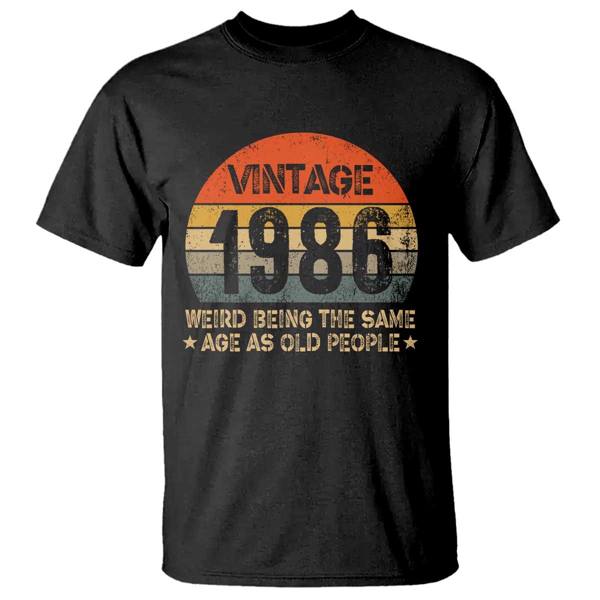 40th Birthday T Shirt Retro 1986 Weird Being The Same Age As Old People TS10 Black Print Your Wear