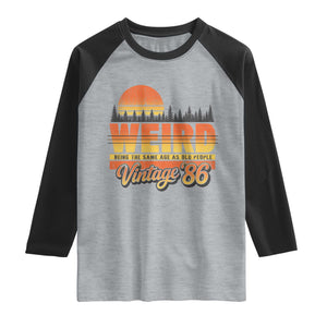 Funny 40th Birthday Raglan Shirt Retro 1986 Weird Being The Same Age As Old People TS10 Heather Gray Black Print Your Wear
