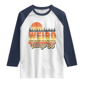 Funny 40th Birthday Raglan Shirt Retro 1986 Weird Being The Same Age As Old People TS10 White Navy Print Your Wear