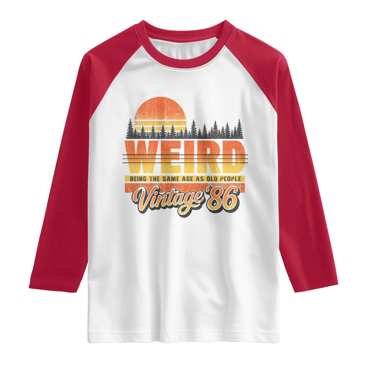 Funny 40th Birthday Raglan Shirt Retro 1986 Weird Being The Same Age As Old People TS10 White Red Print Your Wear