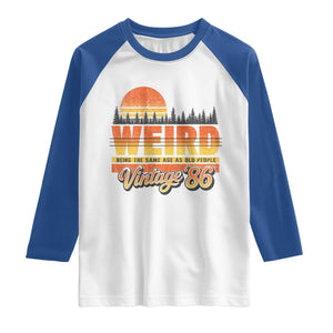 Funny 40th Birthday Raglan Shirt Retro 1986 Weird Being The Same Age As Old People TS10 White Royal Print Your Wear